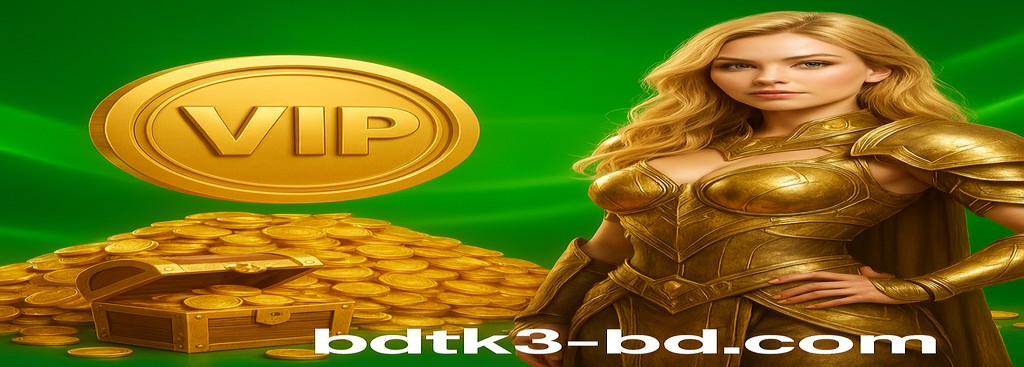 BDTK3 App in Bangladesh – VIP Program Perks and Daily Rewards for Players