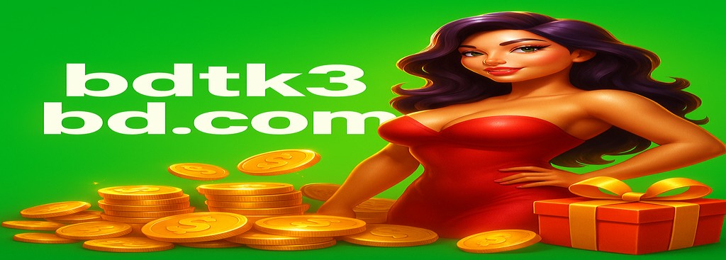 BDTK3 Gaming Bangladesh – Play and Earn Instant Cashback Bonuses